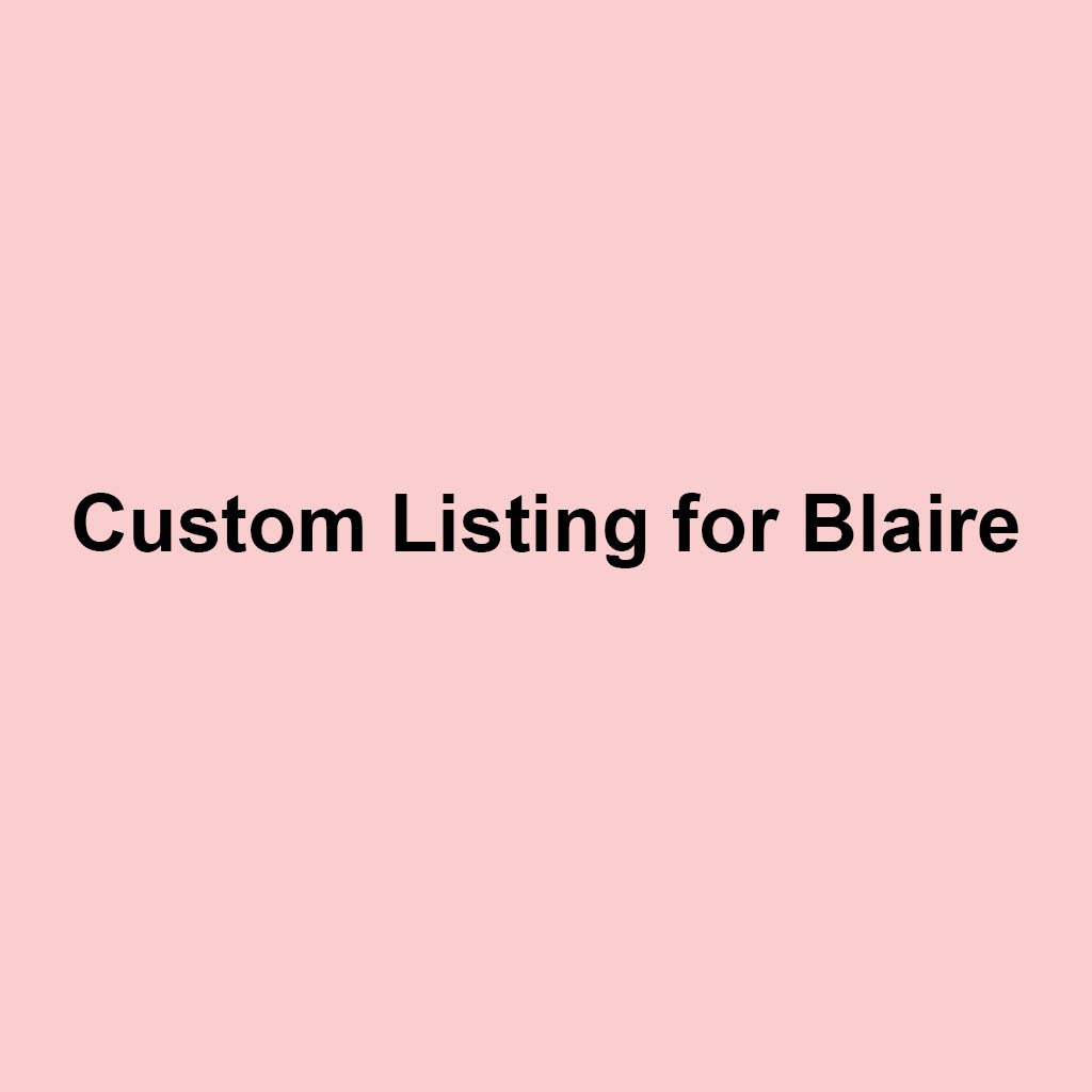 Custom Listing for Blaire